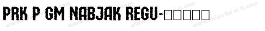 PRK P GM Nabjak Regu字体转换